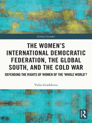 cover image of The Women's International Democratic Federation, the Global South and the Cold War